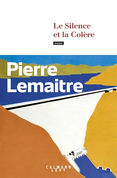 Le silence et la colère / Pierre Lemaitre | Lemaitre, Pierre (1951-....). Auteur